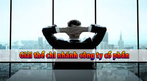 thủ tục giải thể chi nhánh