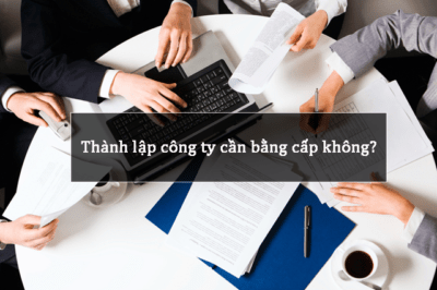 thành lập doanh nghiệp có cần bằng cấp không