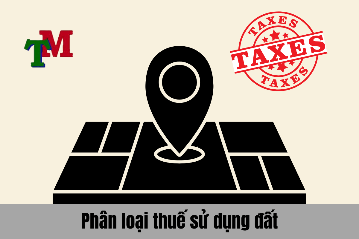 Khi nào phải nộp thuế sử dụng đất? Giải đáp chi tiết nhất 2 Phân loại thuế sử dụng đất
