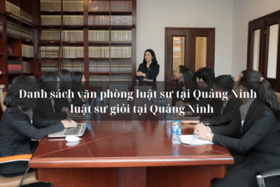 Danh sach van phong luat su tai Quang Ninh luat su gioi tai Quang Ninh
