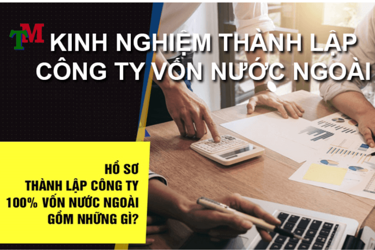Thành lập công ty 100% vốn nước ngoài - Dịch vụ thành lập doanh nghiệp 2 Quy trình thành lập công ty 100 vốn nước ngoài