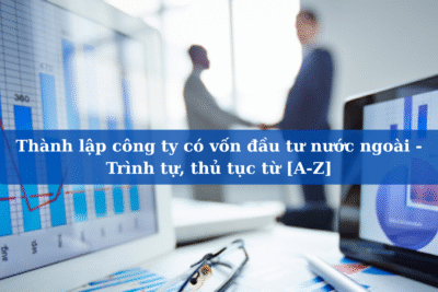 Thanh lap cong ty co von dau tu nuoc ngoai Trinh tu thu tuc tu A Z