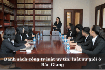 Danh sach cong ty luat uy tin luat su gioi o Bac Giang