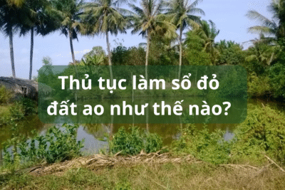 Thủ tục làm sổ đỏ đất ao như thế nào
