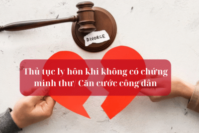 Thủ tục ly hôn khi không có chứng minh thư Căn cước công dân