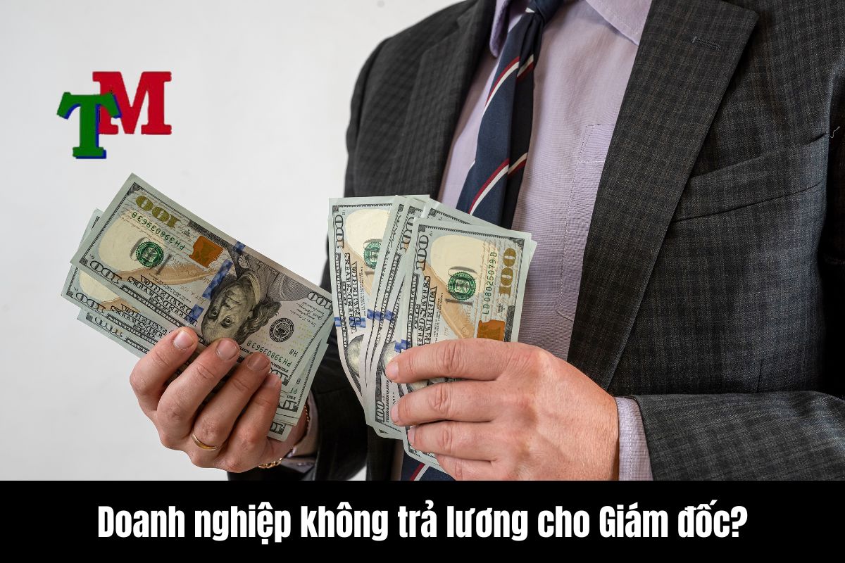 Doanh nghiệp không trả lương cho Giám đốc có được không?