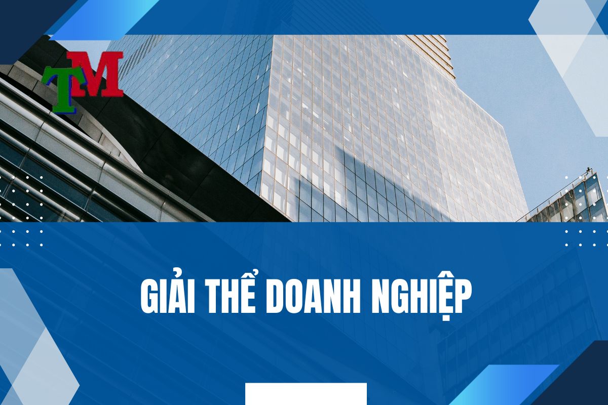 Bạn đang cần tư vấn giải thể chi nhánh công ty? 1 Giải thể doanh nghiệp