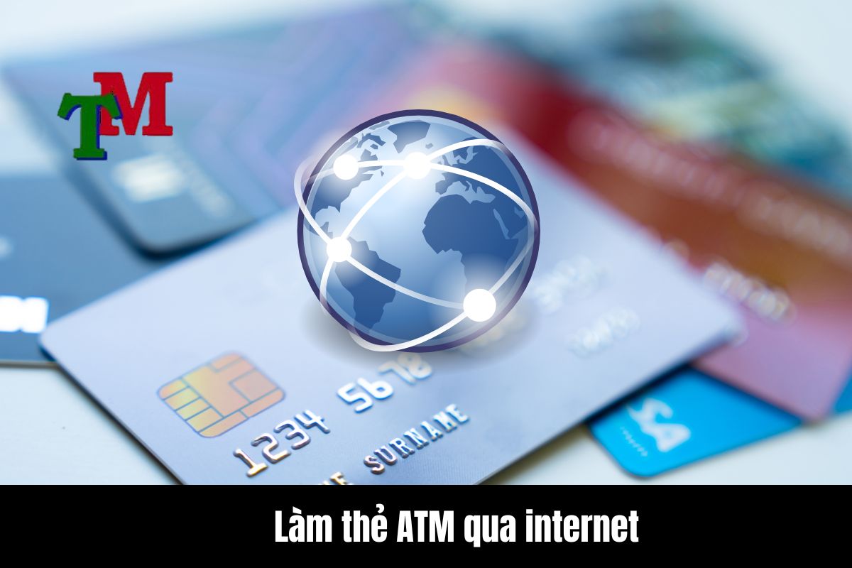 17 tuổi làm thẻ ATM được không? Vietcombank? Bidv? Agribank? 2 Làm thẻ ATM qua internet