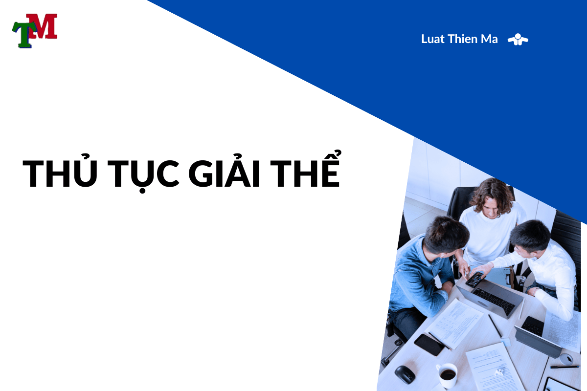 Tư vấn thủ tục giải thể chi nhánh doanh nghiệp/công ty bởi Luật sư giỏi 1 Luat Thien Ma 10