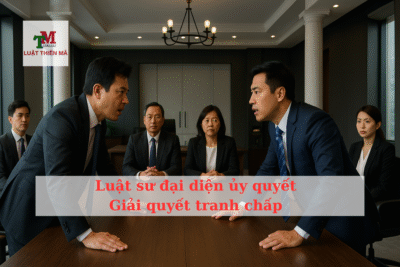 Luật sư đại diện ủy quyền giải quyết tranh chấp - Luật Thiên mã