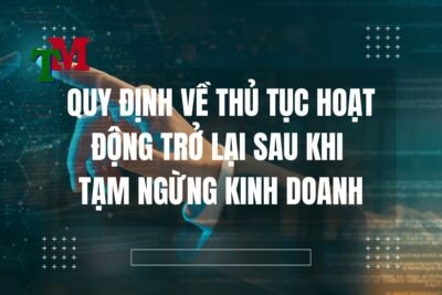 Quy định về thủ tục hoạt động trở lại sau khi tạm ngừng kinh doanh
