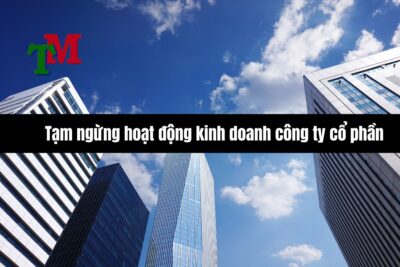 Tạm ngừng hoạt động kinh doanh công ty cổ phần