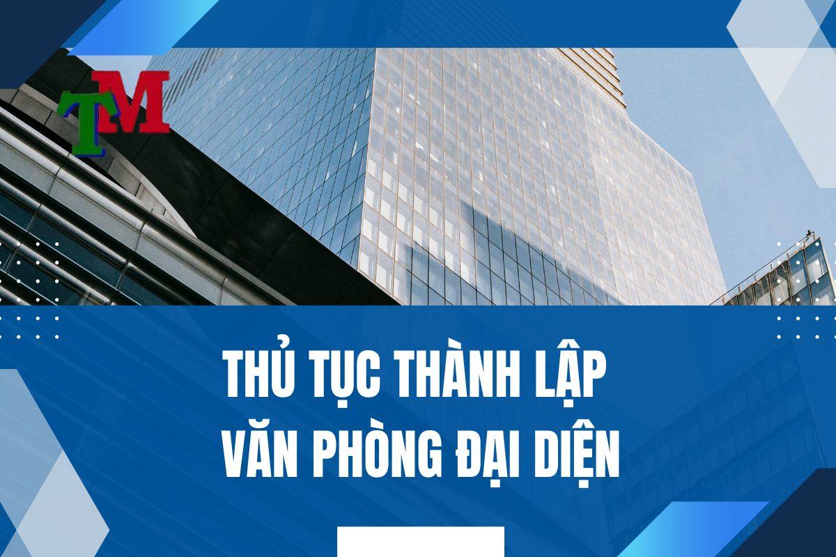 Thủ tục thành lập văn phòng đại diện