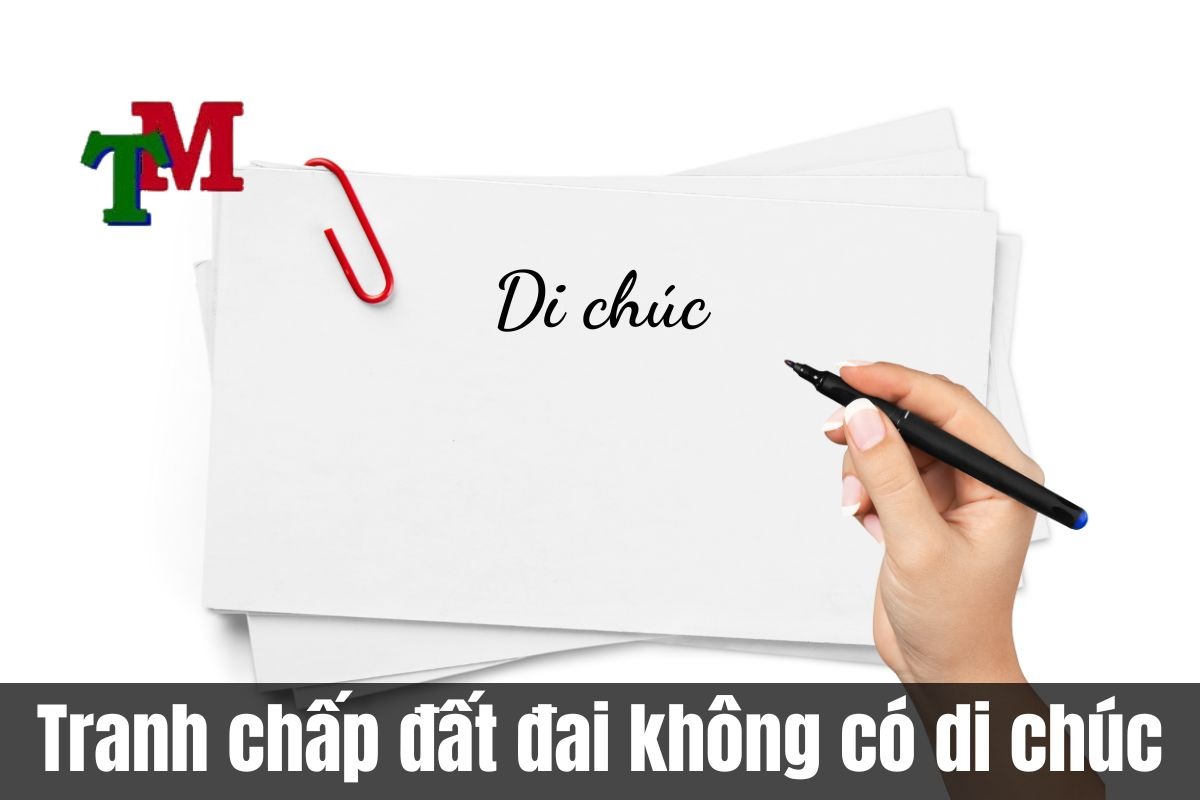 Tranh chấp đất đai không có di chúc