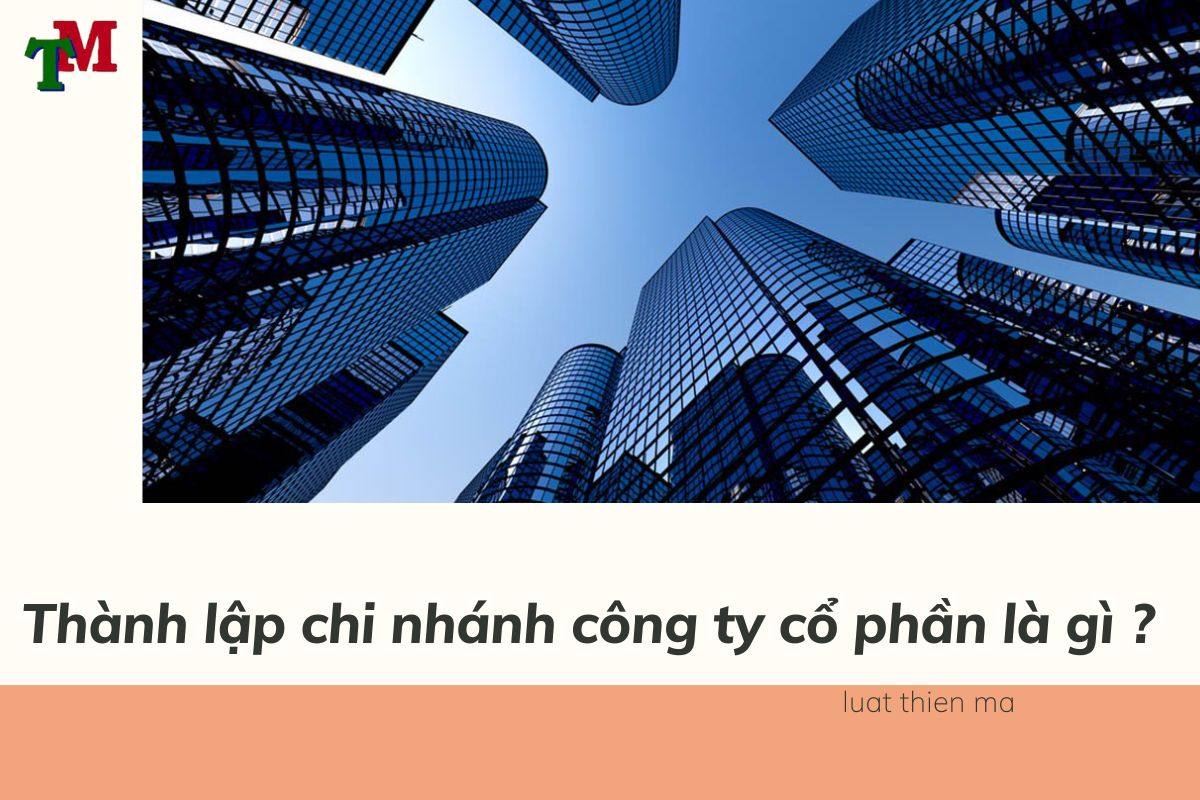 Hướng dẫn các bước thành lập chi nhánh công ty cổ phần 1 hiiii