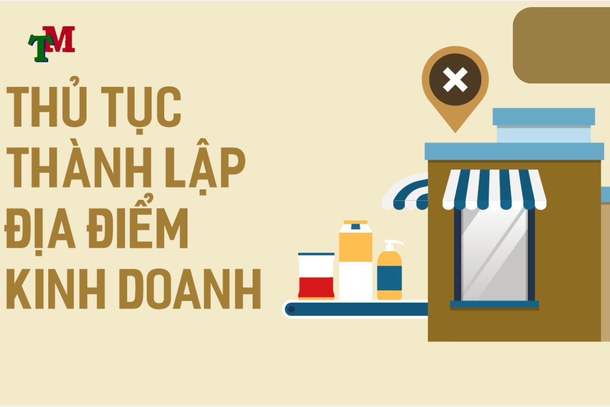 Thủ tục thành lập địa điểm kinh doanh trực thuộc chi nhánh 1 thủ tục thành lập địa điểm kinh doanh