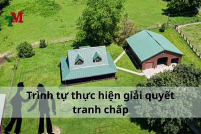 Cản trở quyền sử dụng đất của người khác bị xử phạt thế nào?  6 Trinh tu thuc hien giai quyet tranh chap