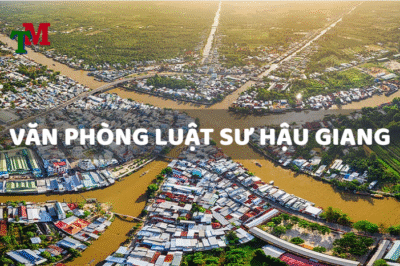 Luật sư Hậu Giang - Top các luật sư có tiếng tại Hậu Giang 38 Văn phòng luật sư Hậu Giang