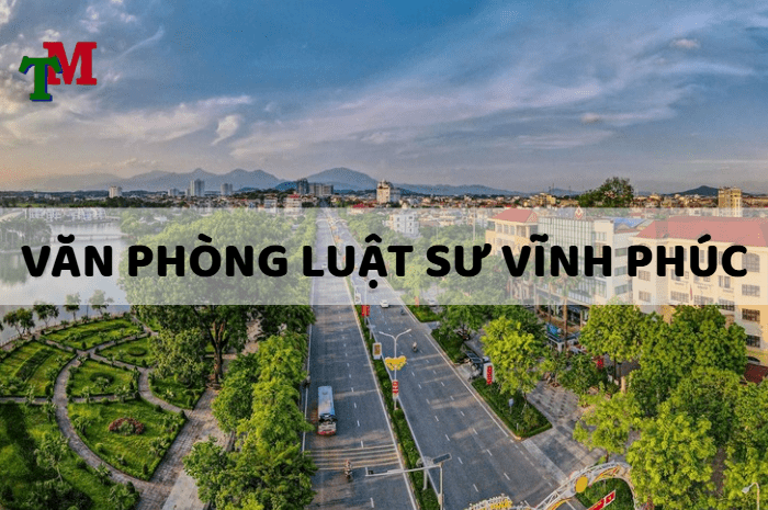 DANH SÁCH 14 luật sư VĨNH PHÚC uy tín, nổi tiếng nhất hiện nay 1 văn phòng luật sư Vĩnh Phúc