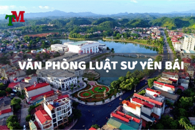 DANH SÁCH các văn phòng luật sư YÊN BÁI uy tín nhất hiện nay 46 văn phòng luật sư Yên Bái