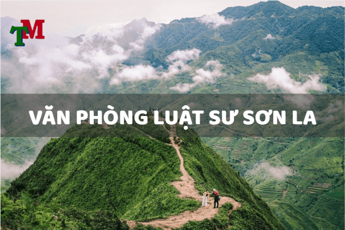 Văn Phòng Luật sư Sơn La - Giải đáp mọi vấn đề pháp lý của bạn 1 văn phòng luật sư Sơn La