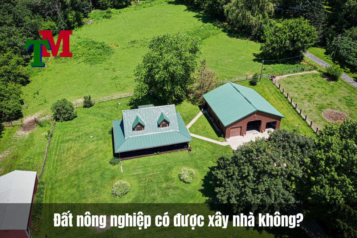Đất nông nghiệp có được xây nhà không