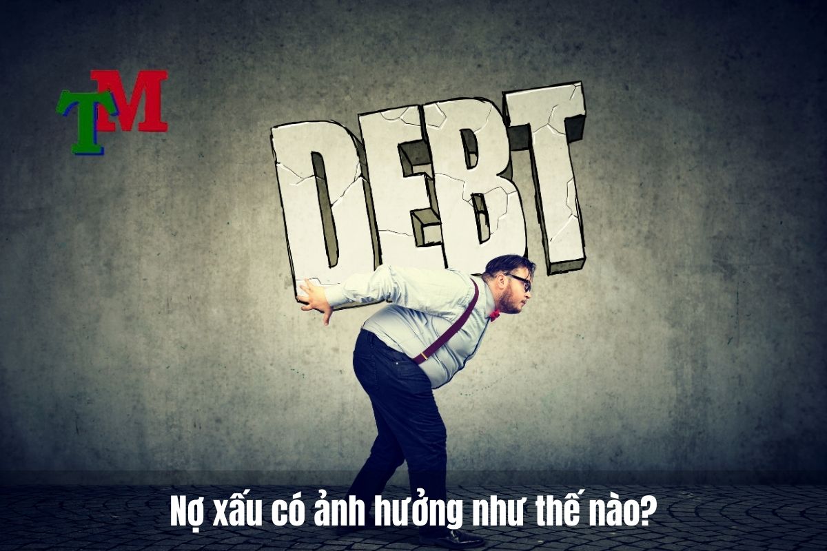 Nợ xấu có ảnh hưởng như thế nào?
