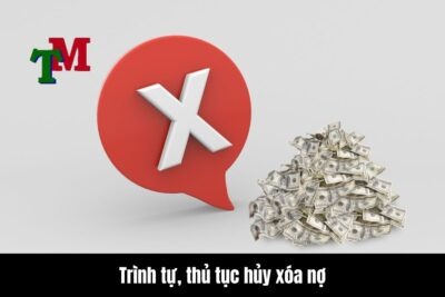 Trình tự, thủ tục hủy xóa nợ