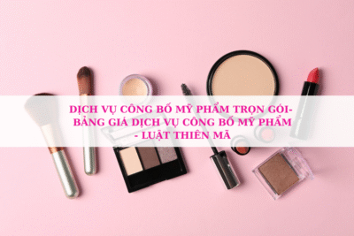 Dịch vụ công bố mỹ phẩm trọn gói- Bảng giá dịch vụ công bố mỹ phẩm- Luật Thiên Mã 1 Dịch vụ công bố mỹ phẩm trọn gói- Bảng giá dịch vụ công bố mỹ phẩm- Luật Thiên Mã