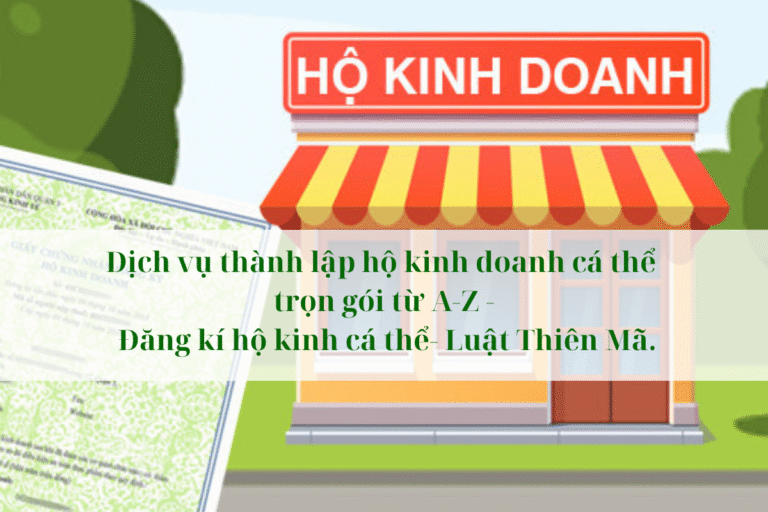 Dịch vụ thành lập hộ kinh doanh cá thể trọn gói từ A-Z - Đăng kí hộ kinh cá thể- Luật Thiên Mã.