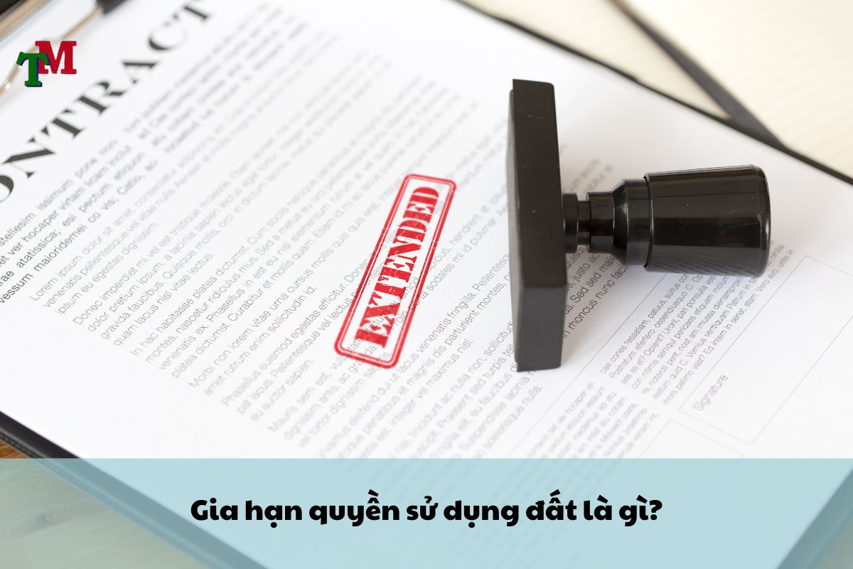 Quy trình xin gia hạn quyền sử dụng đất và phí gia hạn theo Luật Đất đai 2024 1 Gia hạn quyền sử dụng đất là gì?