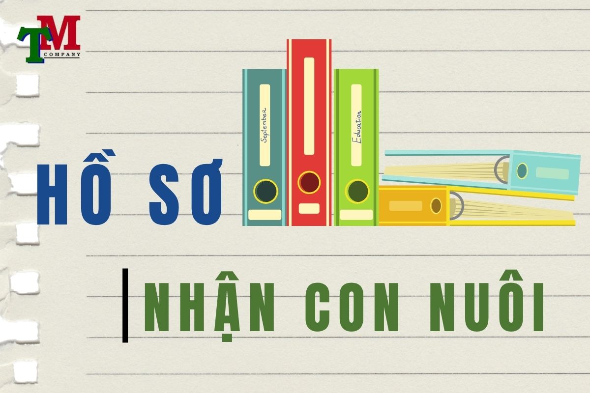 Muốn nhận con nuôi hợp pháp? bắt đầu từ một bộ hồ sơ đúng chuẩn cùng Luật Thiên Mã 1 HỒ SƠ NHẬN CON NUÔI
