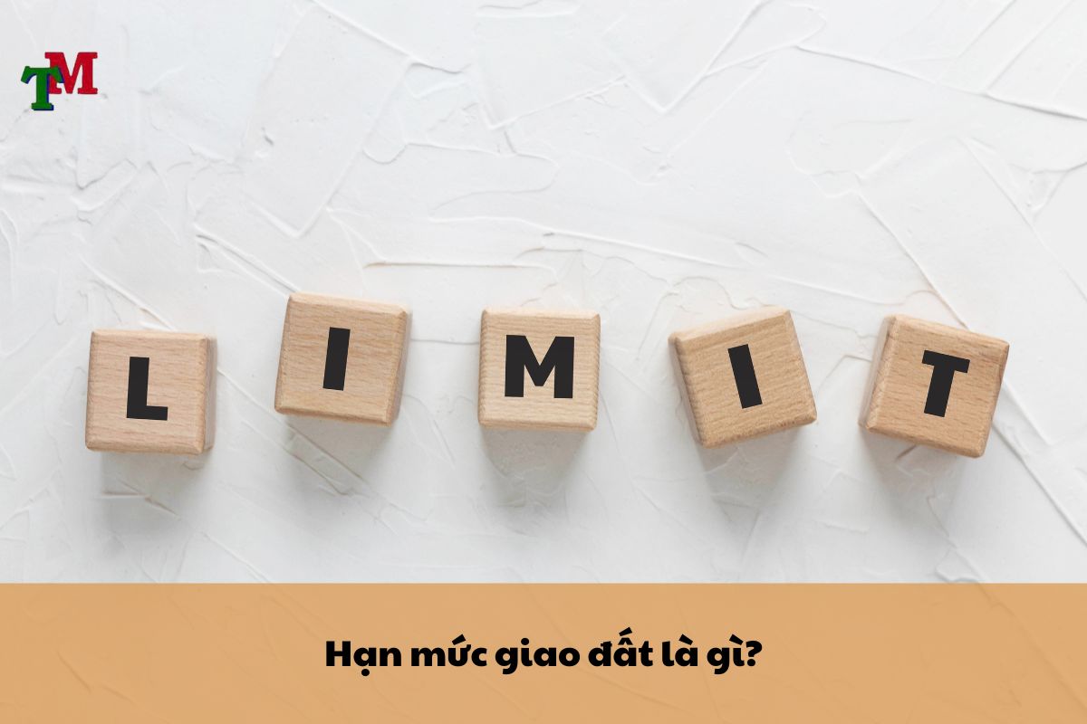 Hạn mức giao đất – Quy định mới nhất theo Luật Đất đai 2024 1 Hạn mức giao đất là gì?