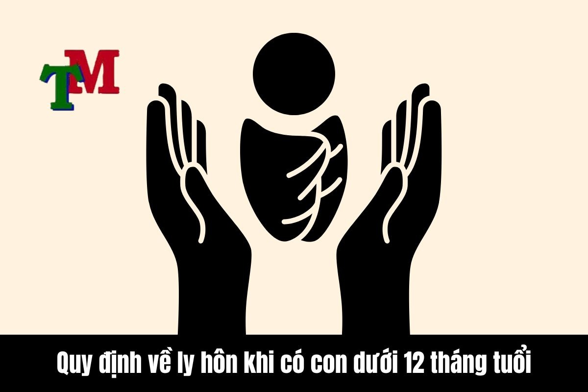 Quy định về ly hôn khi có con dưới 12 tháng tuổi