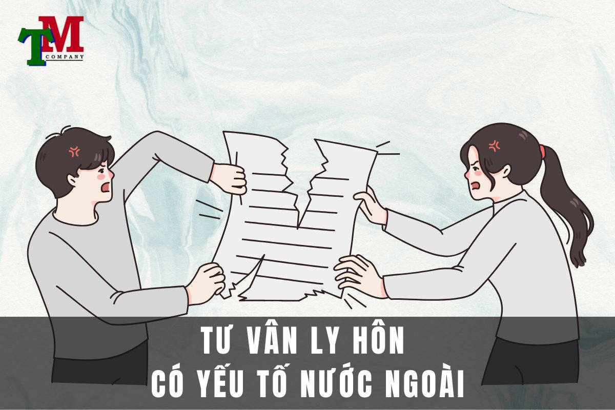 Ly hôn có yếu tố nước ngoài: 3 điều cần biết để không đơn độc 1 tư vấn ly hôn co yêu tố nước ngoài