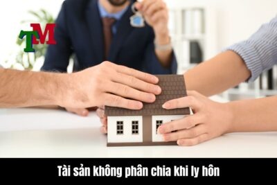 Tài sản không phân chia khi ly hôn