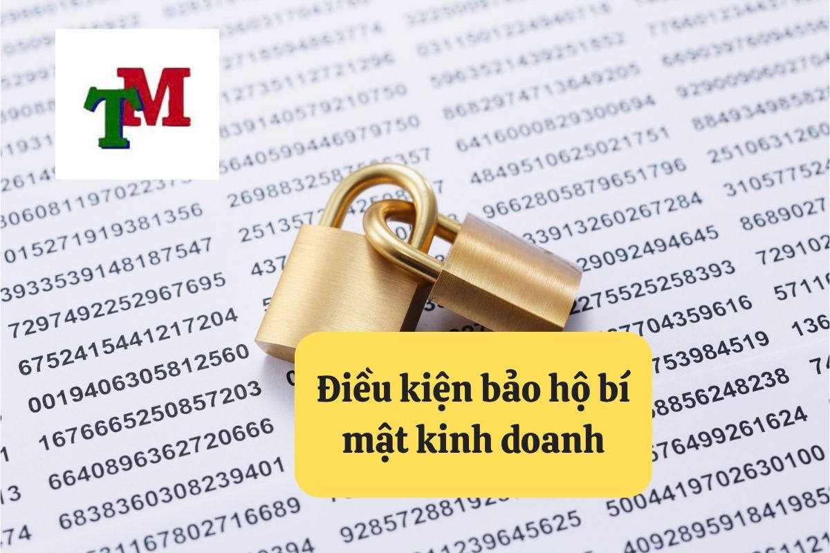 Bảo hộ bí mật kinh doanh: 6 hướng dẫn và tư vấn cụ thể 2 Điều kiện bảo hộ bí mật kinh doanh