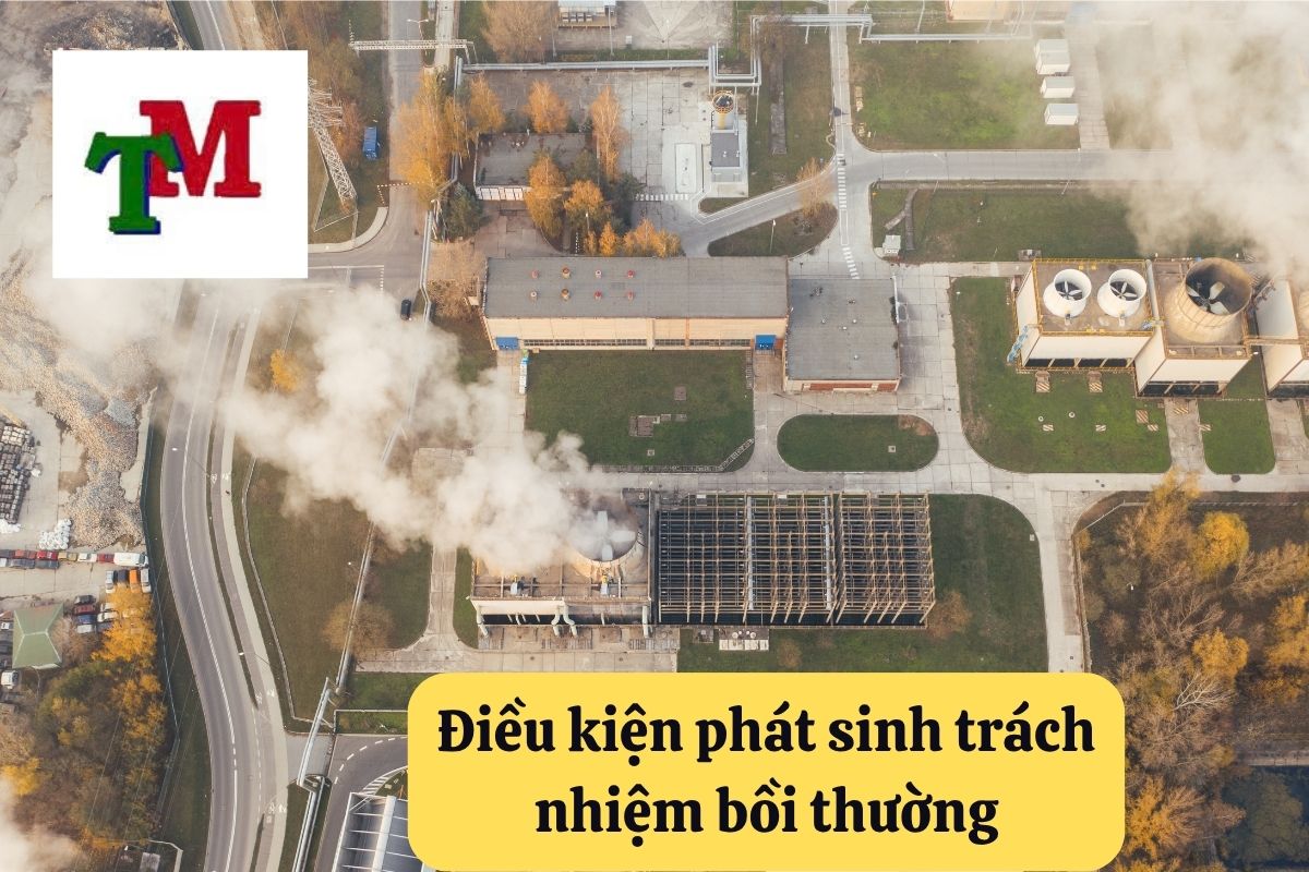 Bồi thường thiệt hại do ô nhiễm môi trường: 3 Quy định pháp luật và hướng dẫn thực hiện 3 Điều kiện phát sinh trách nhiệm bồi thường