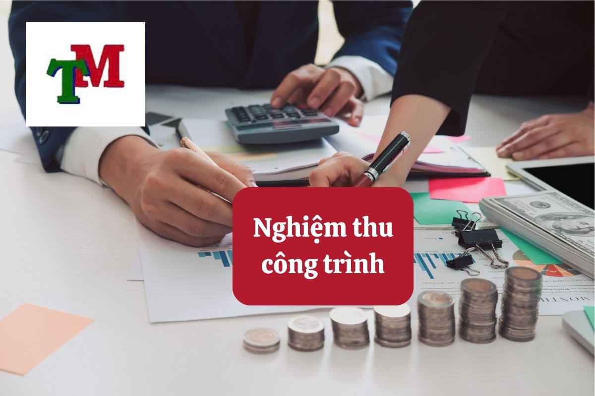 Trình tự, thủ tục nghiệm thu công trình xây dựng theo quy định của pháp luật 1 1.6.2
