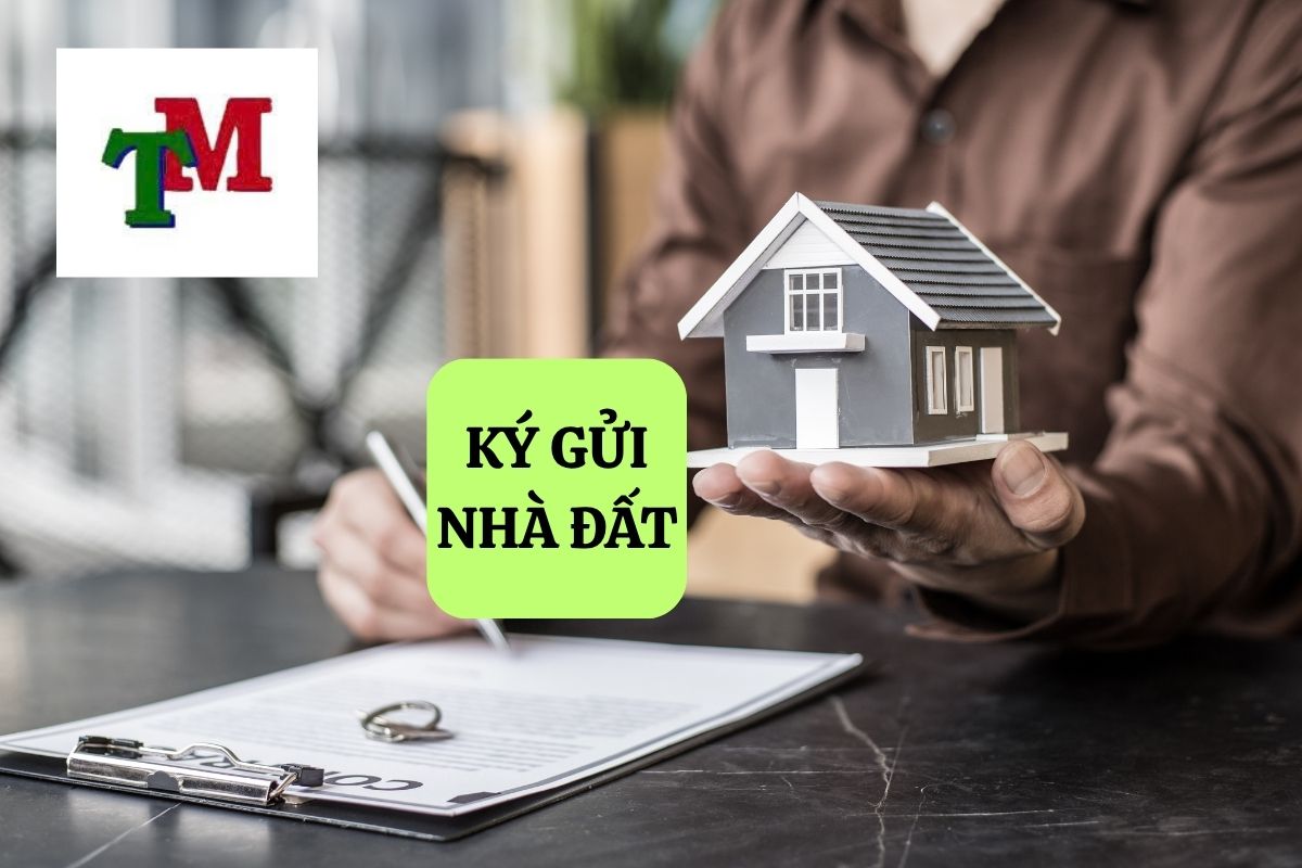 Ký gửi nhà đất trong giao dịch bất động sản: 9 Cơ sở pháp lý và nghĩa vụ các bên 1 KÝ GỬI NHÀ ĐẤT LÀ GÌ?