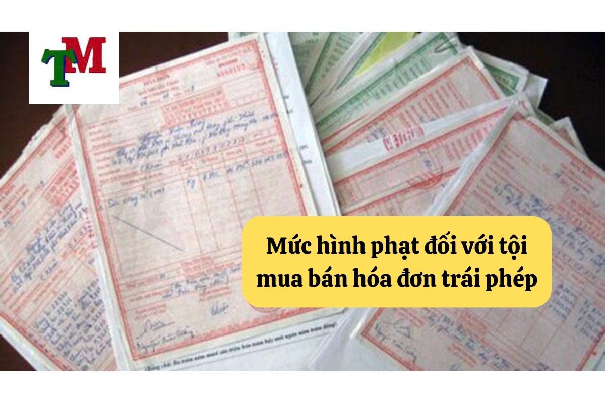 Mức hình phạt đối với tội mua bán hóa đơn trái phép