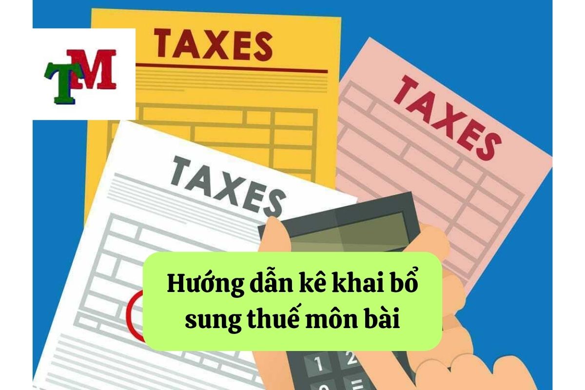 Hướng dẫn kê khai bổ sung thuế môn bài: Quy định và thủ tục chi tiết 1 15. huong dan ke khai bo sung thue mon bai