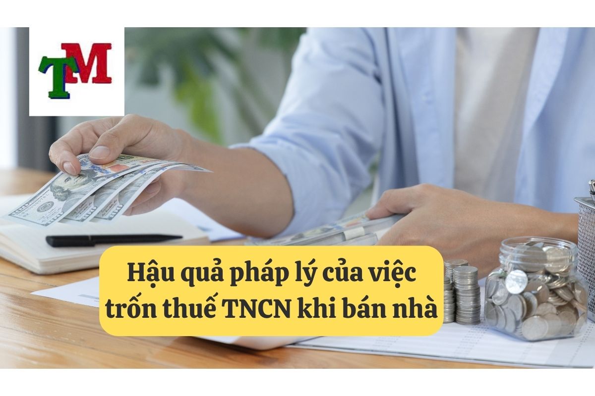 Hậu quả pháp lý của việc trốn thuế TNCN khi bán nhà