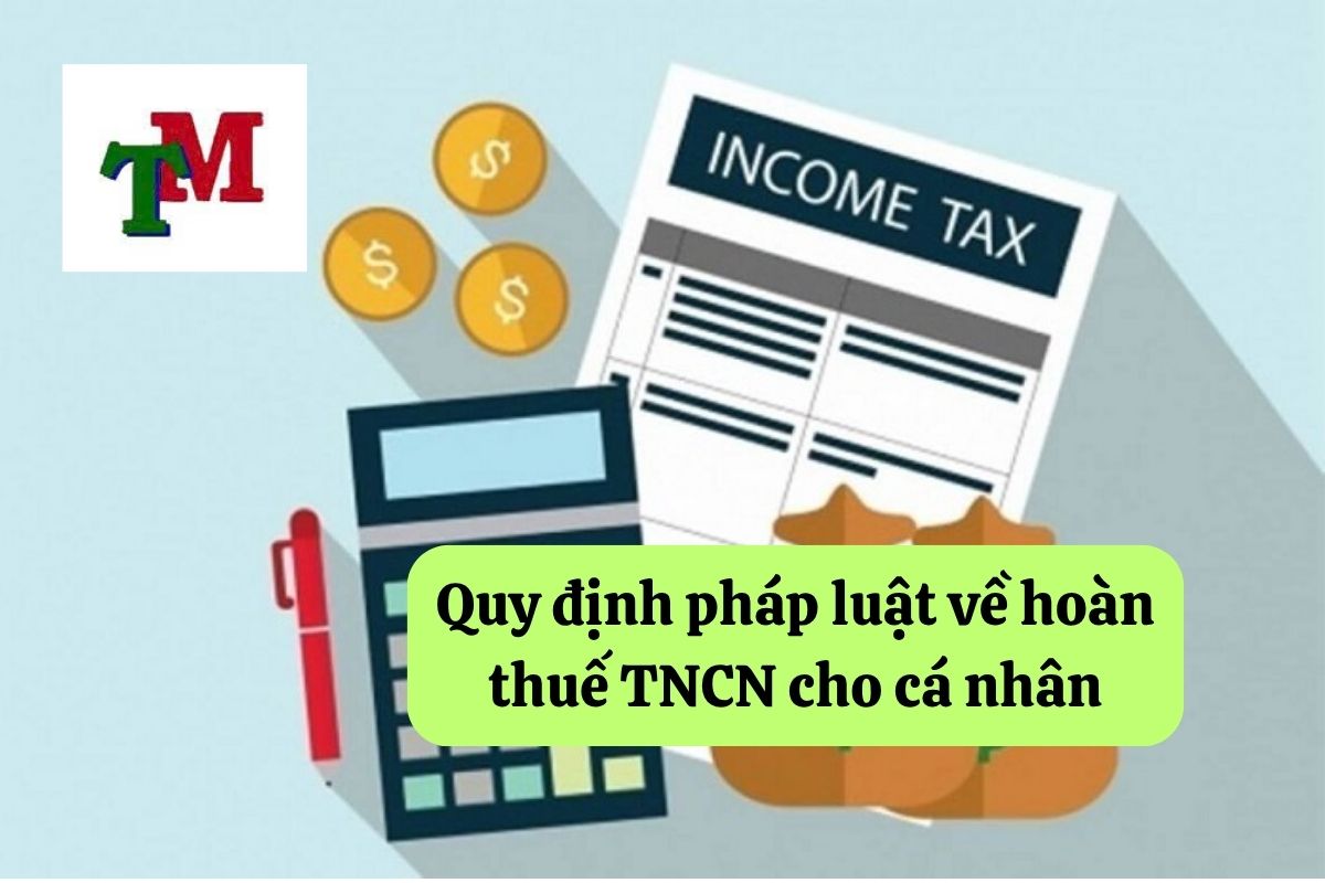Quy định pháp luật về hoàn thuế TNCN cho cá nhân