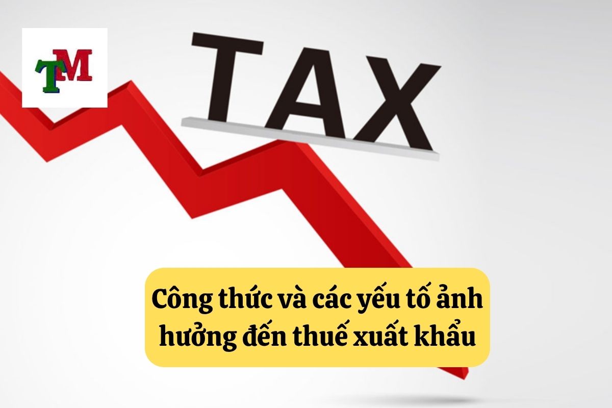 Hướng Dẫn Cách Tính Thuế Xuất Khẩu Tại Việt Nam 3 16. cach tinh thue xuat khau 3