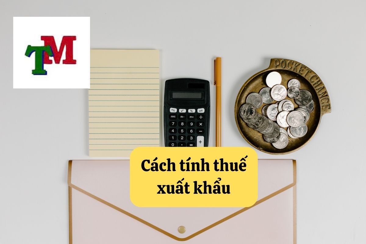 Hướng Dẫn Cách Tính Thuế Xuất Khẩu Tại Việt Nam 1 16. cach tinh thue xuat khau