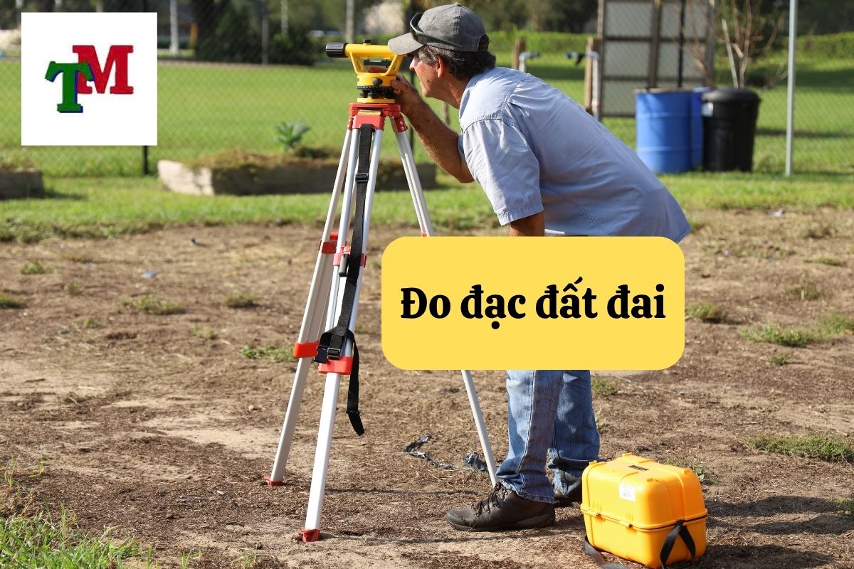 Đo đạc đất đai và thủ tục pháp lý cần thực hiện 1 Đo đạc đất đai và thủ tục pháp lý cần thực hiện