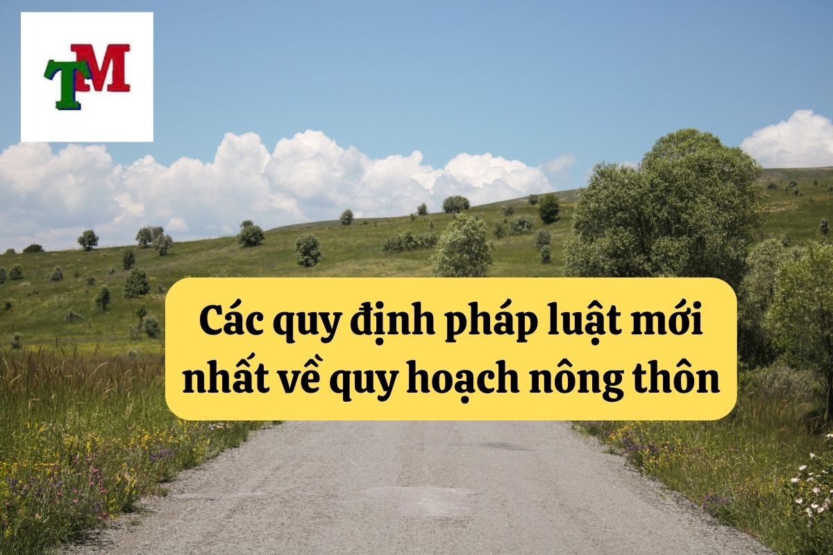 Quy hoạch nông thôn: 5 quy trình làm việc chính 2 Quy hoạch nông thôn: các quy định pháp luật mới nhất