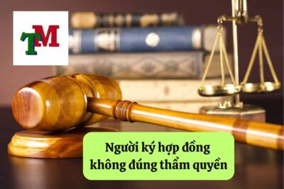Người ký hợp đồng không đúng thẩm quyền: Quy định pháp luật và rủi ro pháp lý 7 20. nguoi ky hop dong khong dung tham quyen 1