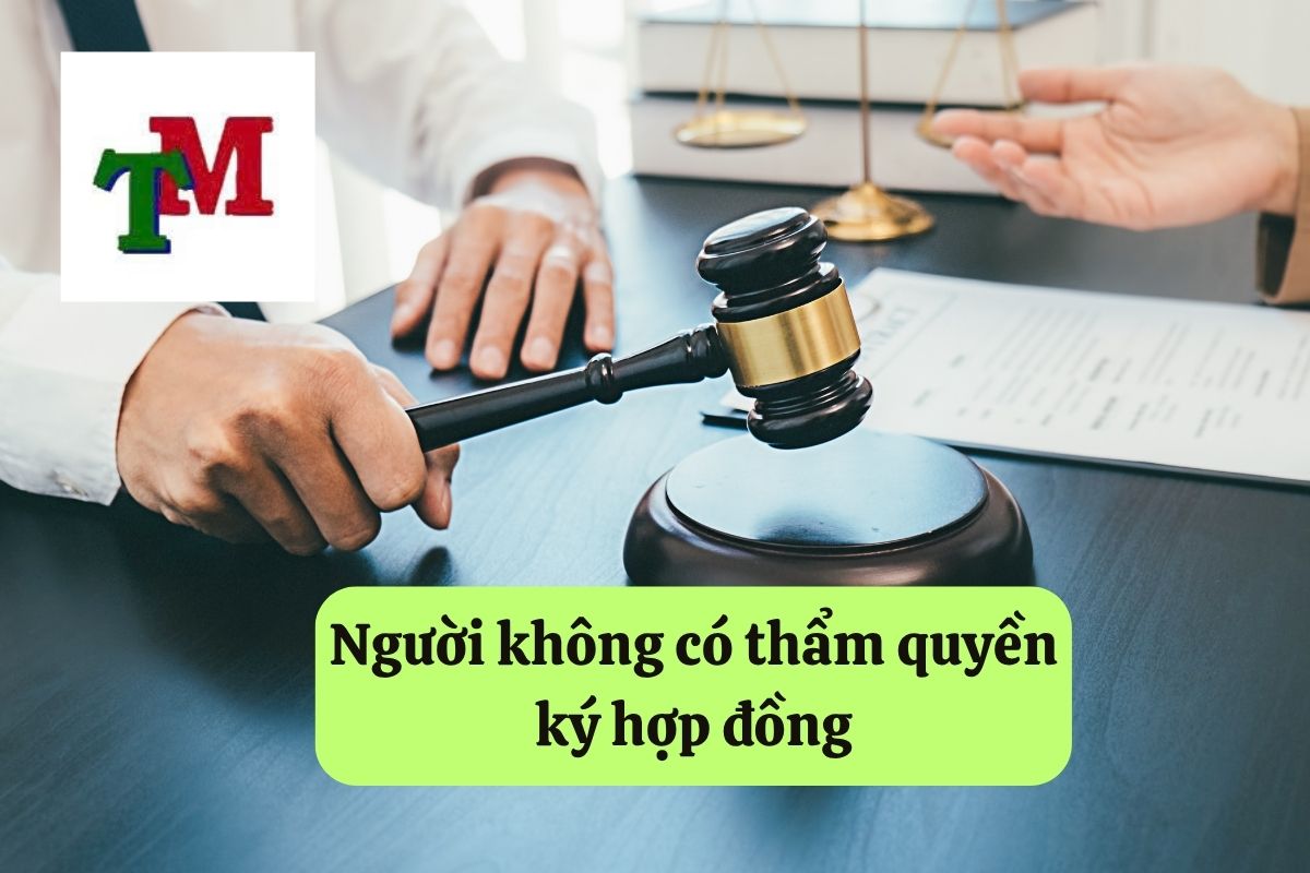 Người ký hợp đồng không đúng thẩm quyền: Quy định pháp luật và rủi ro pháp lý 2 20. nguoi ky hop dong khong dung tham quyen 2